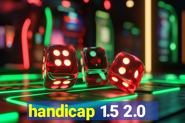 handicap 1.5 2.0